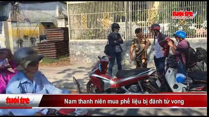 Nam thanh niên mua phế liệu bị đánh tử vong