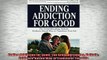 FREE EBOOK ONLINE  Ending Addiction for Good The Groundbreaking Holistic EvidenceBased Way to Transform Full Free