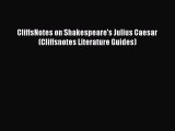 Read CliffsNotes on Shakespeare's Julius Caesar (Cliffsnotes Literature Guides) PDF Online