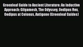 Download Greenleaf Guide to Ancient Literature: An Inductive Approach: Gilgamesh The Odyssey