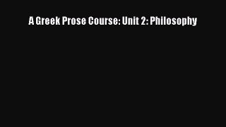 Read A Greek Prose Course: Unit 2: Philosophy Ebook Free