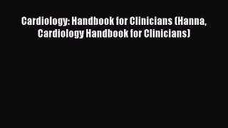 Read Cardiology: Handbook for Clinicians (Hanna Cardiology Handbook for Clinicians) PDF Online