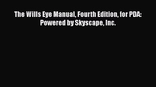 Read The Wills Eye Manual Fourth Edition for PDA: Powered by Skyscape Inc. Ebook Free