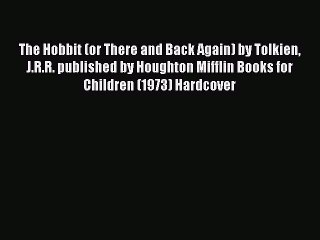 Read The Hobbit (or There and Back Again) by Tolkien J.R.R. published by Houghton Mifflin Books