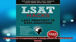 Free PDF Downlaod  LSAT Preptest 73 Explanations A Study Guide For LSAT 73 LSAT Hacks READ ONLINE