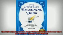 Free PDF Downlaod  The Little Blue Reasoning Book 50 Powerful Principles for Clear and Effective Thinking READ ONLINE