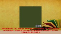 Download  Evaluation of Cancer Among Occupants of Two Office Buildings Health Hazard Evaluation Read Online