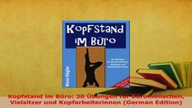 PDF  Kopfstand im Büro 30 Übungen für Büromenschen Vielsitzer und Kopfarbeiterinnen German Ebook