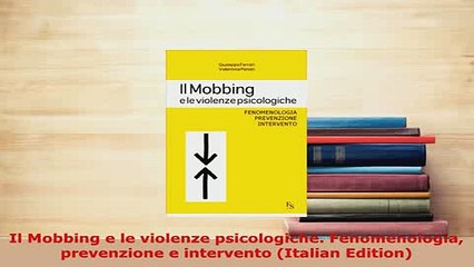 Download  Il Mobbing e le violenze psicologiche Fenomenologia prevenzione e intervento Italian Read Online