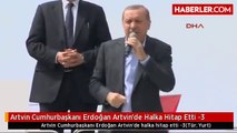 Artvin Cumhurbaşkanı Erdoğan Artvin'de Halka Hitap Etti -3