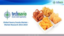 Global Savory Snacks Market - Market Research 2015-2019