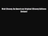 Read Walt Disney: An American Original (Disney Editions Deluxe) PDF Free