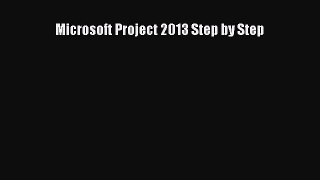 Read Microsoft Project 2013 Step by Step Ebook Free