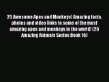 PDF 25 Awesome Apes and Monkeys! Amazing facts photos and video links to some of the most amazing