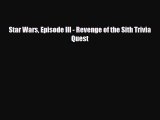 PDF Star Wars Episode III - Revenge of the Sith Trivia Quest  Read Online