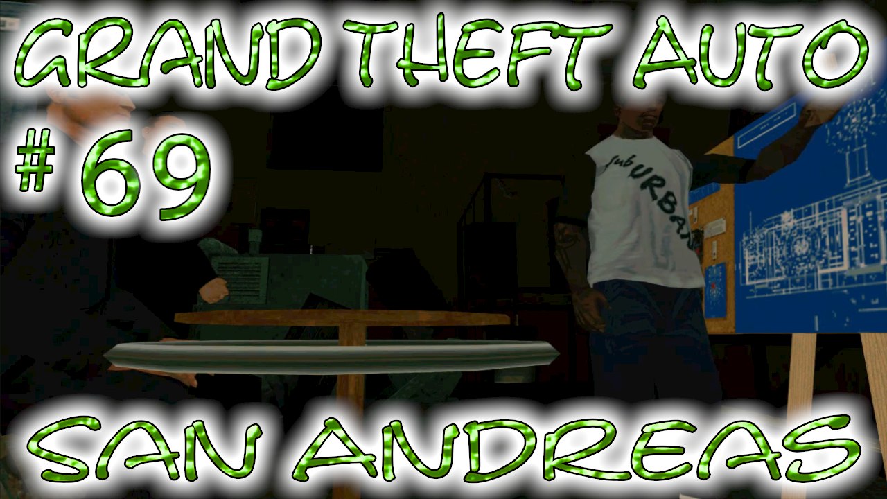 Grand Theft Auto: San Andreas # 69 ➤ Into The Give A Damn!