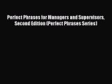 [Read PDF] Perfect Phrases for Managers and Supervisors Second Edition (Perfect Phrases Series)