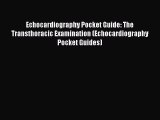 Read Echocardiography Pocket Guide: The Transthoracic Examination (Echocardiography Pocket