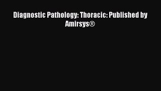 Read Diagnostic Pathology: Thoracic: Published by Amirsys® Ebook Free