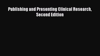 Download Publishing and Presenting Clinical Research Second Edition Ebook Free