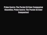 Read Primo Gastro: The Pocket GI/Liver Companion (Guardino Primo Gastro: The Pocket GI/Liver