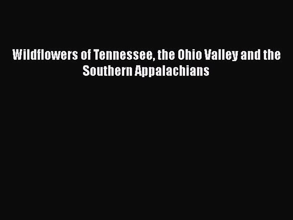 Download Wildflowers of Tennessee the Ohio Valley and the Southern Appalachians Free Books