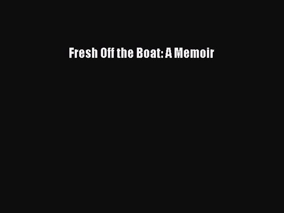 PDF Fresh Off the Boat: A Memoir Free Books