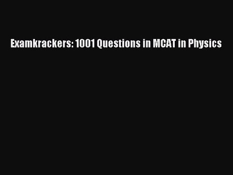 PDF Examkrackers: 1001 Questions in MCAT in Physics Free Books