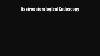 Download Gastroenterological Endoscopy PDF Online