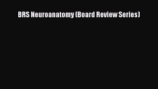 Read BRS Neuroanatomy (Board Review Series) Ebook Free