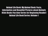 Download Animal Life Book: My Animal Book: Facts Information and Beautiful Pictures about Animals