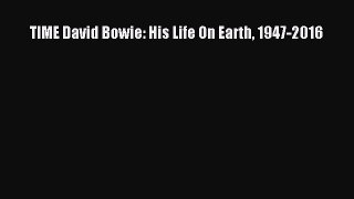 Download TIME David Bowie: His Life On Earth 1947-2016 PDF Free