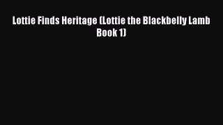 Download Lottie Finds Heritage (Lottie the Blackbelly Lamb Book 1)  EBook