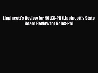 Read Lippincott's Review for NCLEX-PN (Lippincott's State Board Review for Nclex-Pn) Ebook