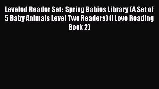 PDF Leveled Reader Set:  Spring Babies Library (A Set of 5 Baby Animals Level Two Readers)