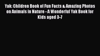 Download Yak: Children Book of Fun Facts & Amazing Photos on Animals in Nature - A Wonderful