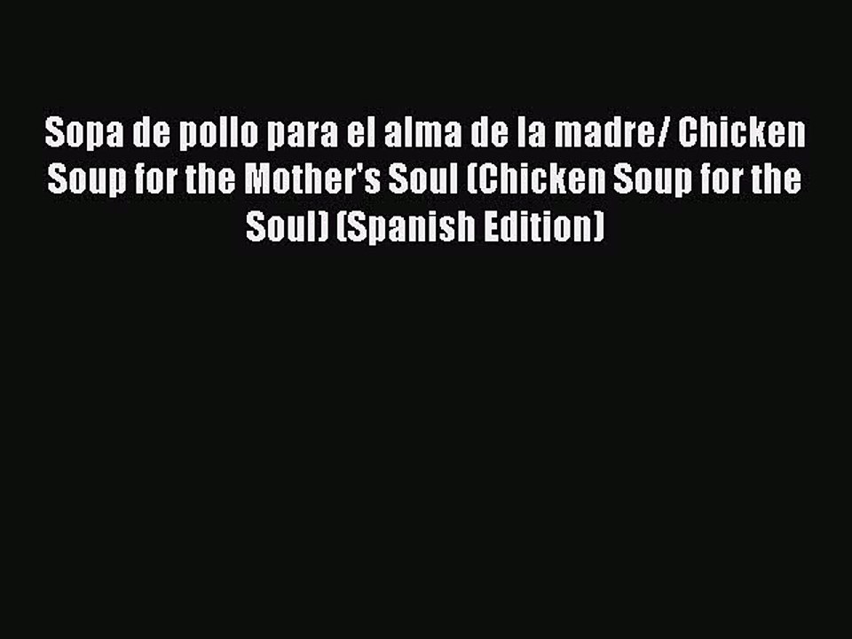 Download Sopa de pollo para el alma de la madre/ Chicken Soup for the Mother's Soul (Chicken
