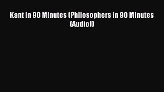 [Read PDF] Kant in 90 Minutes (Philosophers in 90 Minutes (Audio)) Download Online
