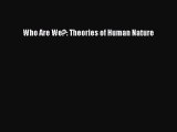 [Read PDF] Who Are We?: Theories of Human Nature Download Online