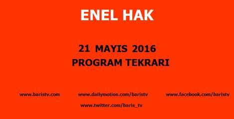 Enel Hak Programı 21 Mayıs 2016