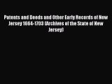 Read Patents and Deeds and Other Early Records of New Jersey 1664-1703 (Archives of the State