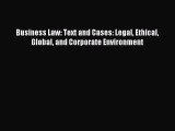 Read Business Law: Text and Cases: Legal Ethical Global and Corporate Environment Ebook Free