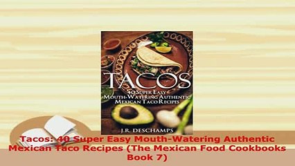 PDF  Tacos 40 Super Easy MouthWatering Authentic Mexican Taco Recipes The Mexican Food PDF Book Free