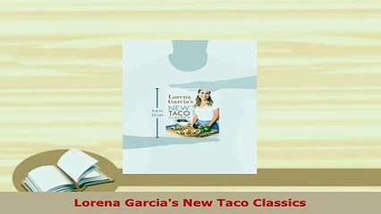 PDF  Lorena Garcias New Taco Classics Ebook