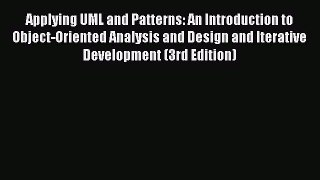 Read Applying UML and Patterns: An Introduction to Object-Oriented Analysis and Design and