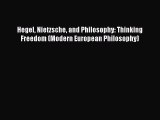 [Read PDF] Hegel Nietzsche and Philosophy: Thinking Freedom (Modern European Philosophy) Ebook