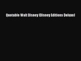 Read Quotable Walt Disney (Disney Editions Deluxe) Ebook Free