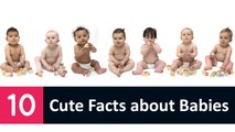 10 Cute Facts about Babies
