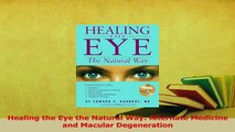 Download  Healing the Eye the Natural Way Alternate Medicine and Macular Degeneration Ebook Online