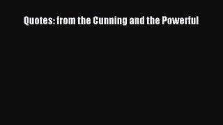 Download Quotes: from the Cunning and the Powerful PDF Online